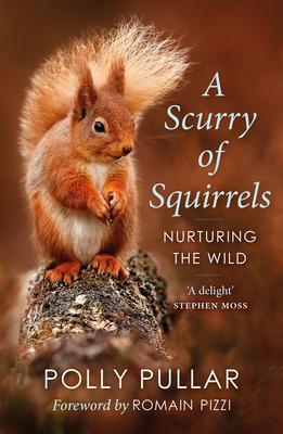 Cover: 9781780277042 | A Scurry of Squirrels | Nurturing The Wild | Polly Pullar | Buch