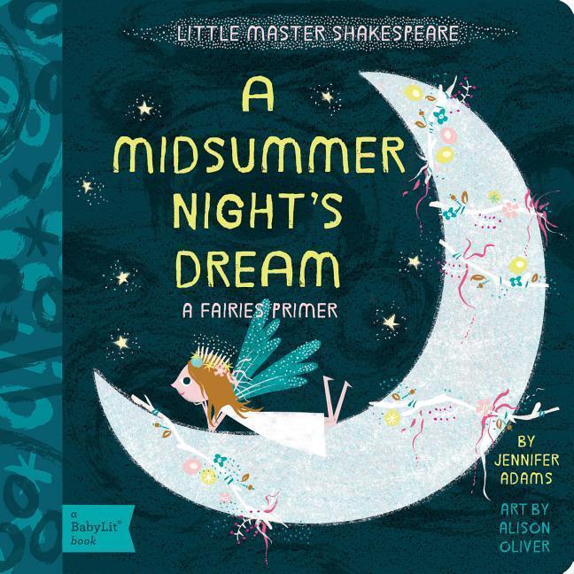 Cover: 9781423641810 | A Midsummer Night's Dream | A Babylit(r) Fairies Primer | Adams | Buch