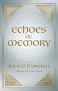 Cover: 9781848270749 | Echoes of Memory | John, Ph.D. O'Donohue | Taschenbuch | Englisch