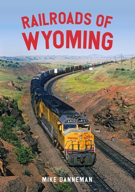 Cover: 9781445676944 | Railroads of Wyoming | Mike Danneman | Taschenbuch | Englisch | 2021