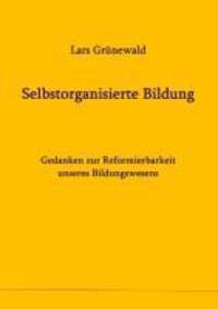 Cover: 9783848267064 | Selbstorganisierte Bildung | Lars Grünewald | Taschenbuch | Paperback