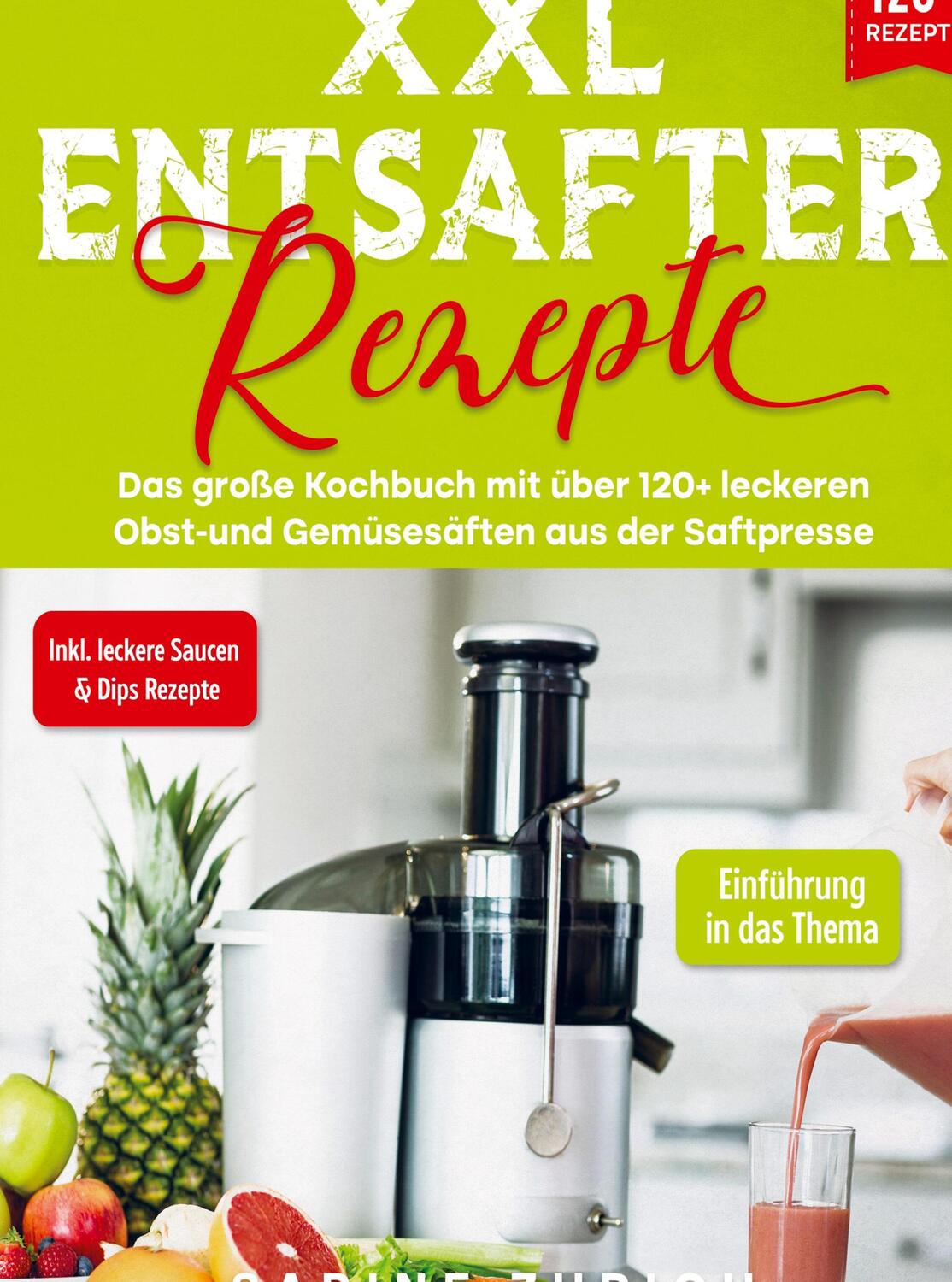 Cover: 9789403722832 | XXL Entsafter Rezepte | Sabine Zurich | Buch | 80 S. | Deutsch | 2023
