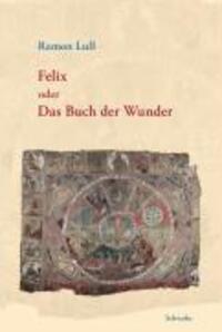 Cover: 9783796522369 | Felix oder Das Buch der Wunder | Ramon Lull | Buch | 409 S. | Deutsch