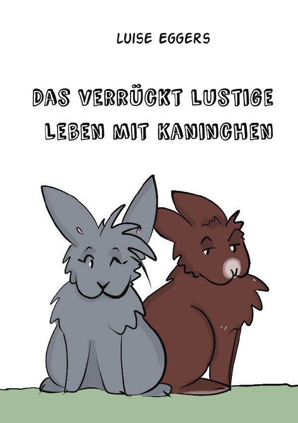 Cover: 9783758432064 | Das verrückt lustige Leben mit Kaninchen | DE | Luise Eggers | Buch