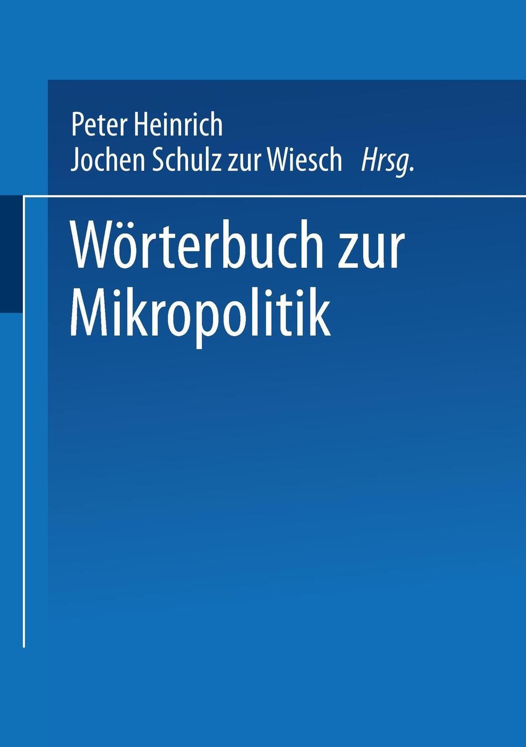 Cover: 9783810020130 | Wörterbuch zur Mikropolitik | Jochen Schulz Zur Wiesch (u. a.) | Buch