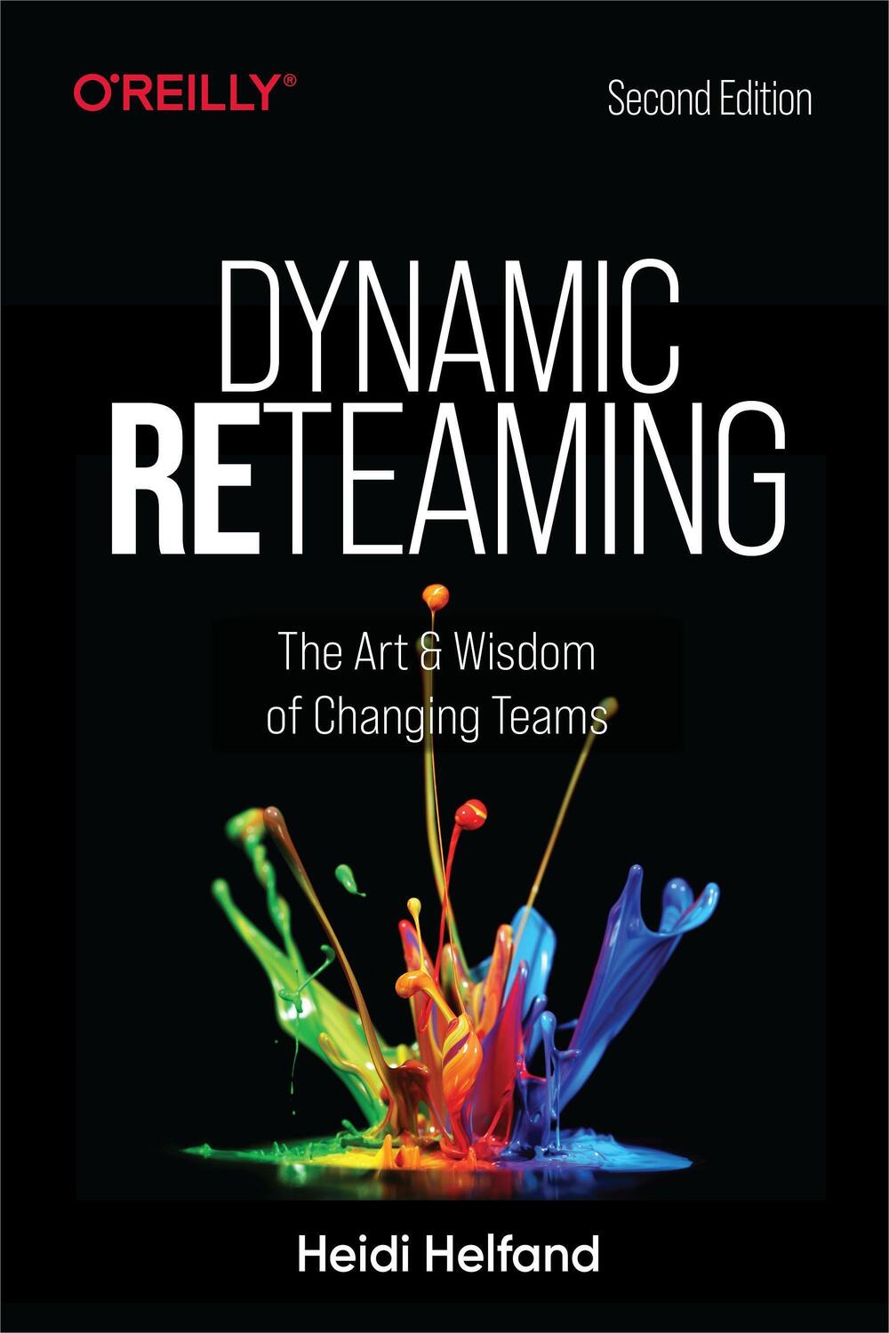 Cover: 9781492061298 | Dynamic Reteaming | The Art and Wisdom of Changing Teams | Helfand