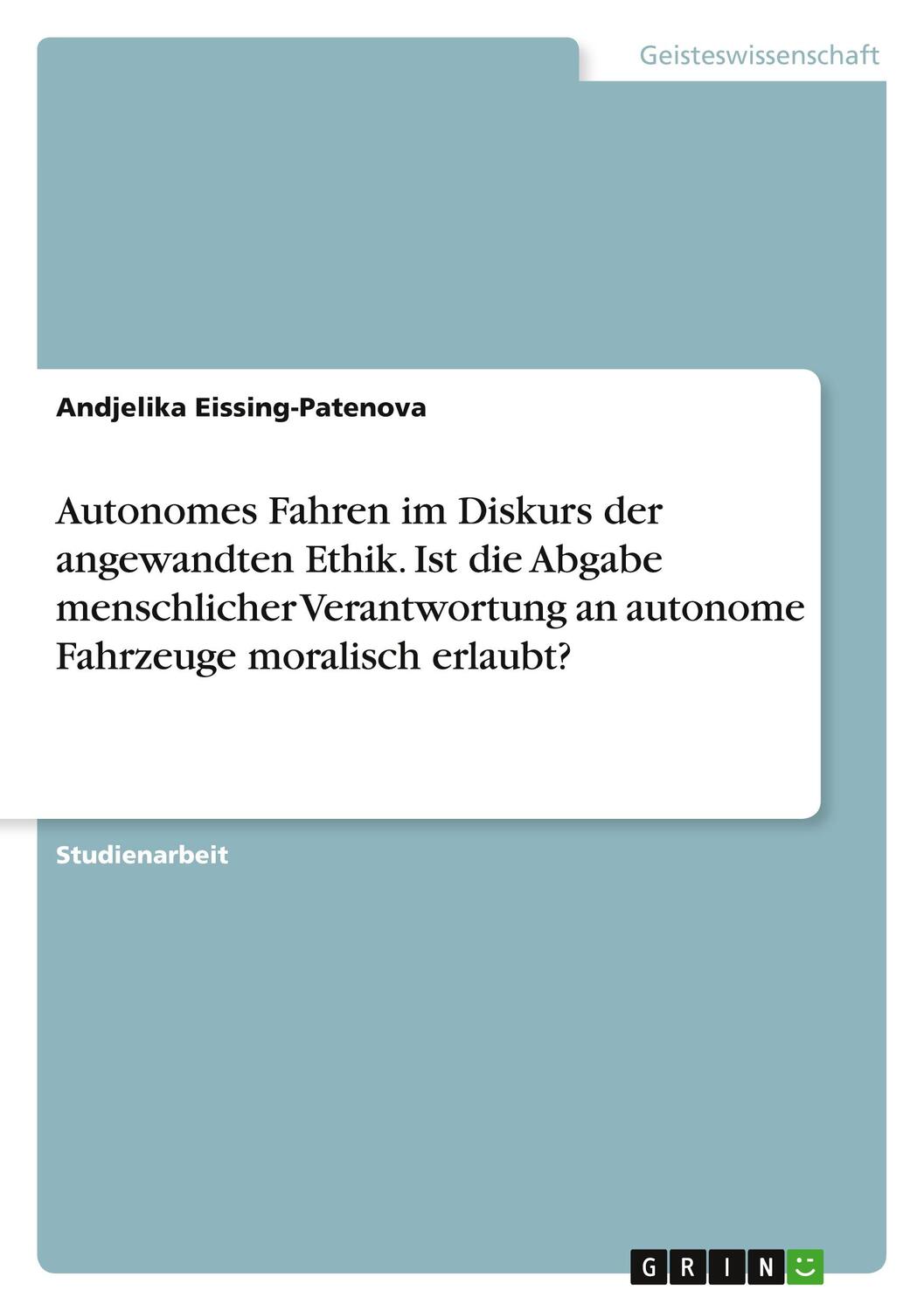 Cover: 9783668776609 | Autonomes Fahren im Diskurs der angewandten Ethik. Ist die Abgabe...
