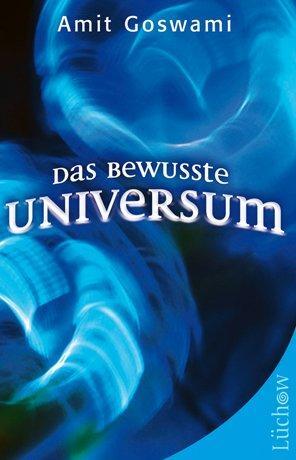 Cover: 9783899017342 | Das bewusste Universum | Amit Goswami | Taschenbuch | 384 S. | Deutsch