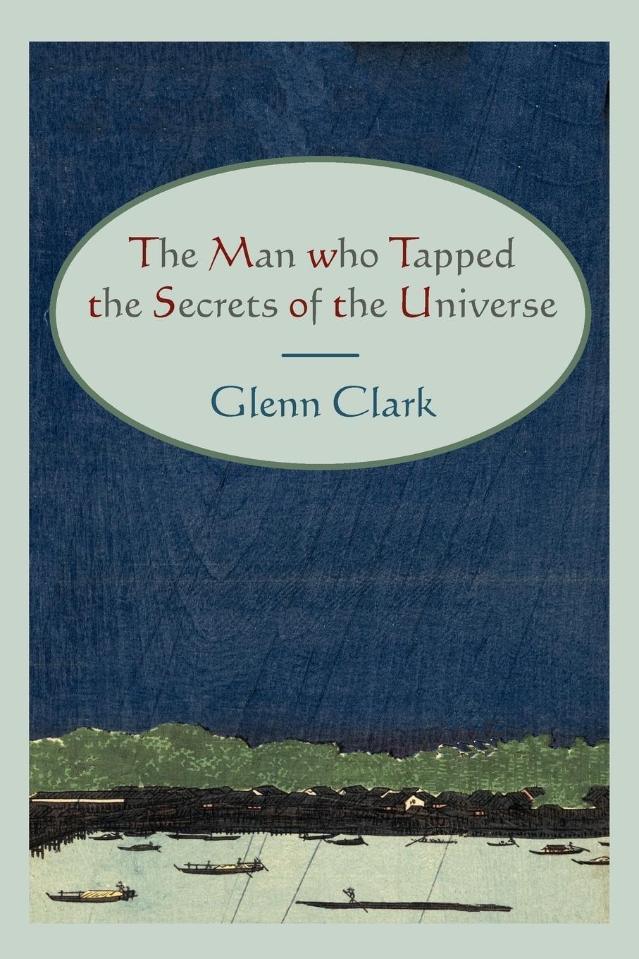 Cover: 9781614270041 | The Man Who Tapped the Secrets of the Universe | Glenn Clark | Buch