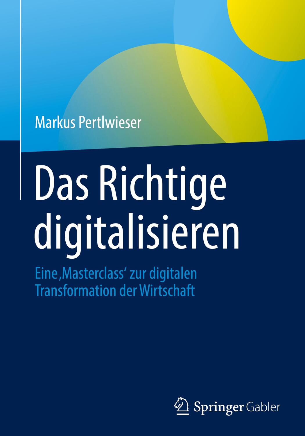 Cover: 9783658354466 | Das Richtige digitalisieren | Markus Pertlwieser | Buch | 2022