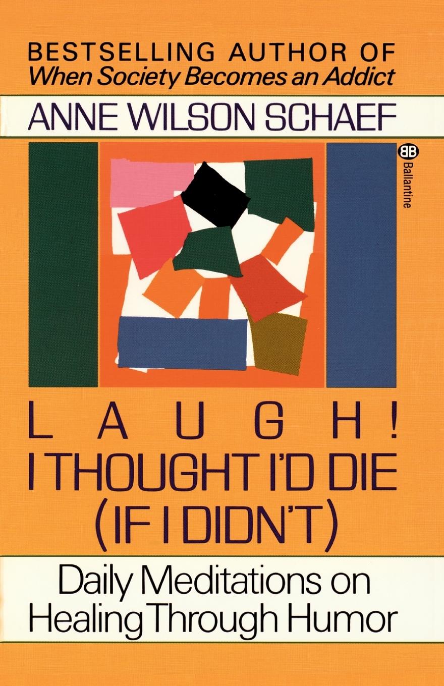 Cover: 9780345360977 | Laugh! I Thought I'd Die (If I Didn't) | Anne Wilson Schaef | Buch