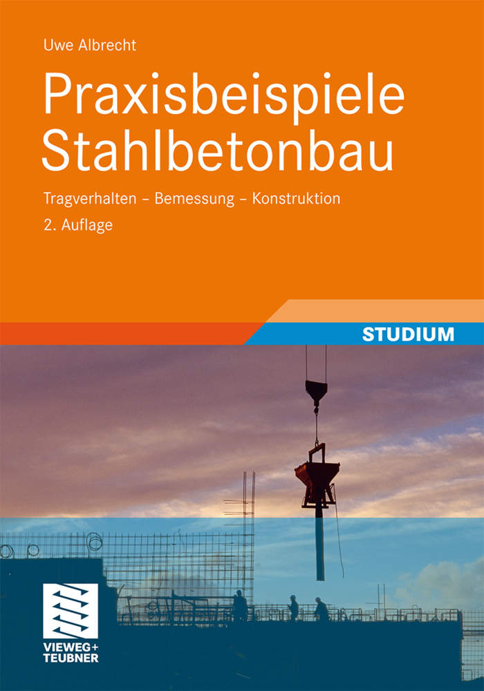 Cover: 9783834813206 | Praxisbeispiele Stahlbetonbau | Tragverhalten, Bemessung, Konstruktion