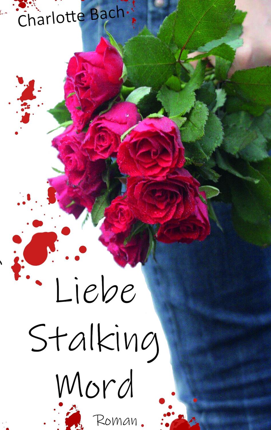 Cover: 9783749434244 | Liebe Stalking Mord | Charlotte Bach | Taschenbuch | Books on Demand