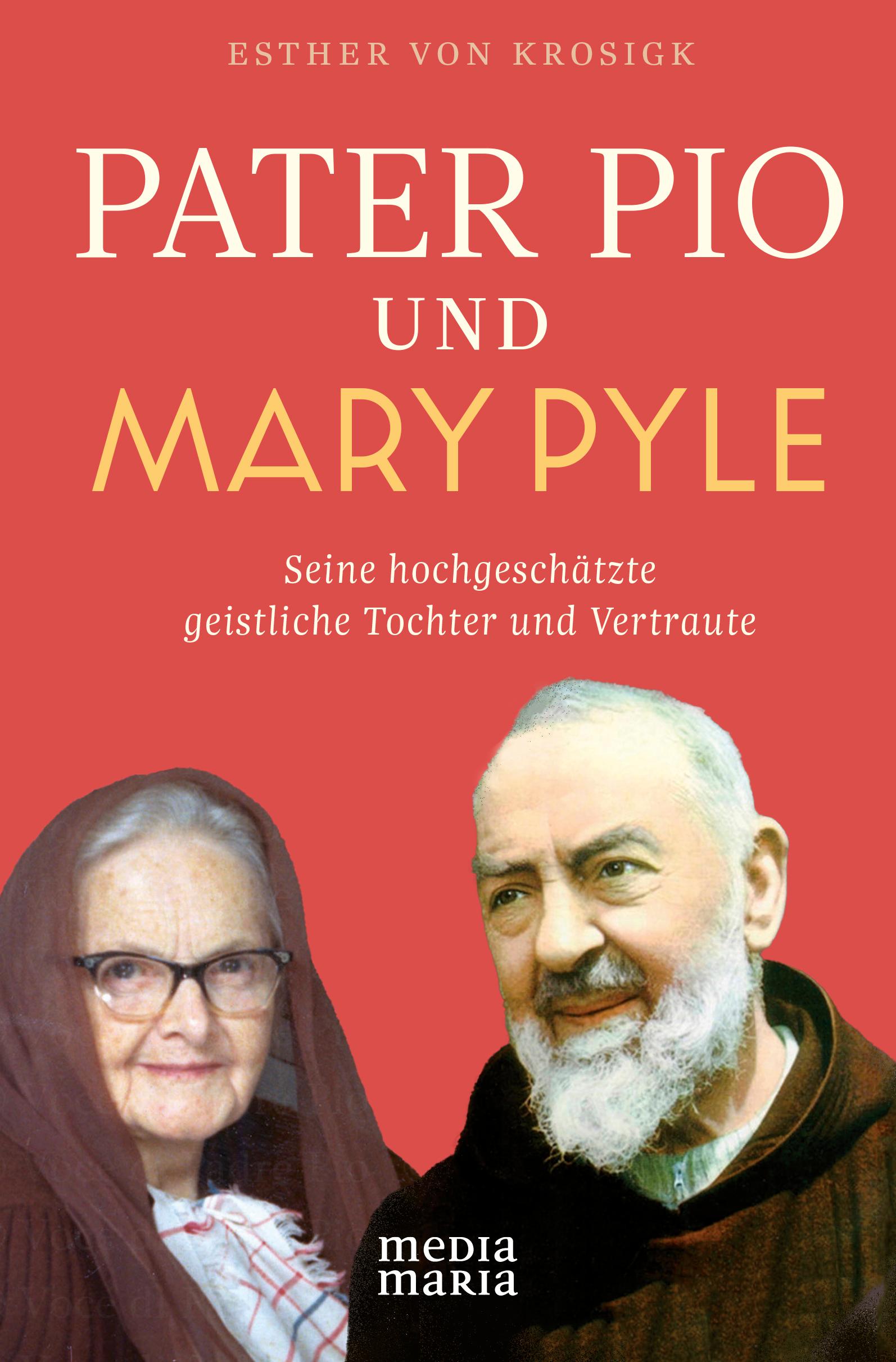 Cover: 9783947931927 | Pater Pio und Mary Pyle | Esther Von Krosigk | Buch | 192 S. | Deutsch