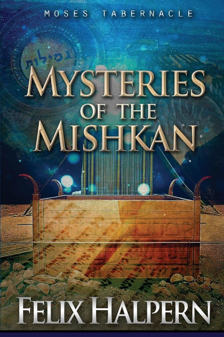 Cover: 9780578652900 | MYSTERIES OF THE MISHKAN | THE TABERNACLE OF MOSES REVEALED | Halpern