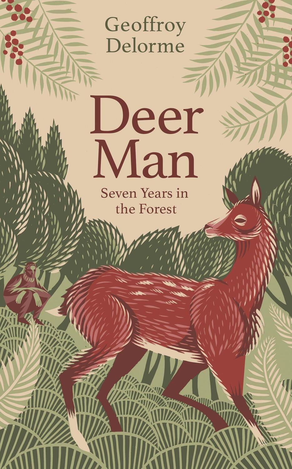 Cover: 9780349144931 | Deer Man | Seven Years in the Forest | Geoffroy Delorme | Taschenbuch
