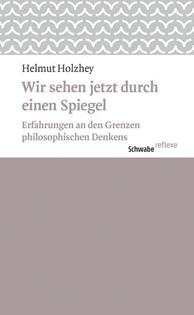 Cover: 9783796536502 | Wir sehen jetzt durch einen Spiegel | Helmut Holzhey | Taschenbuch