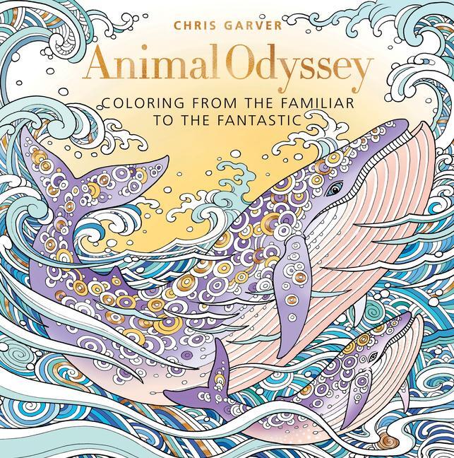 Cover: 9781942021568 | Animal Odyssey | Coloring from the Familiar to the Fantastic | Garver