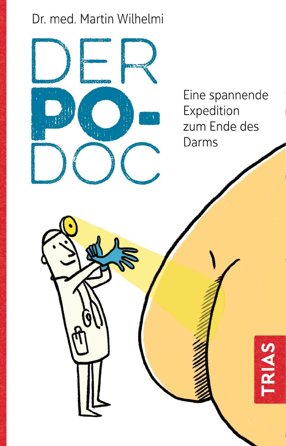 Cover: 9783432110264 | Der Po-Doc | Eine spannende Expedition zum Ende des Darms | Wilhelmi