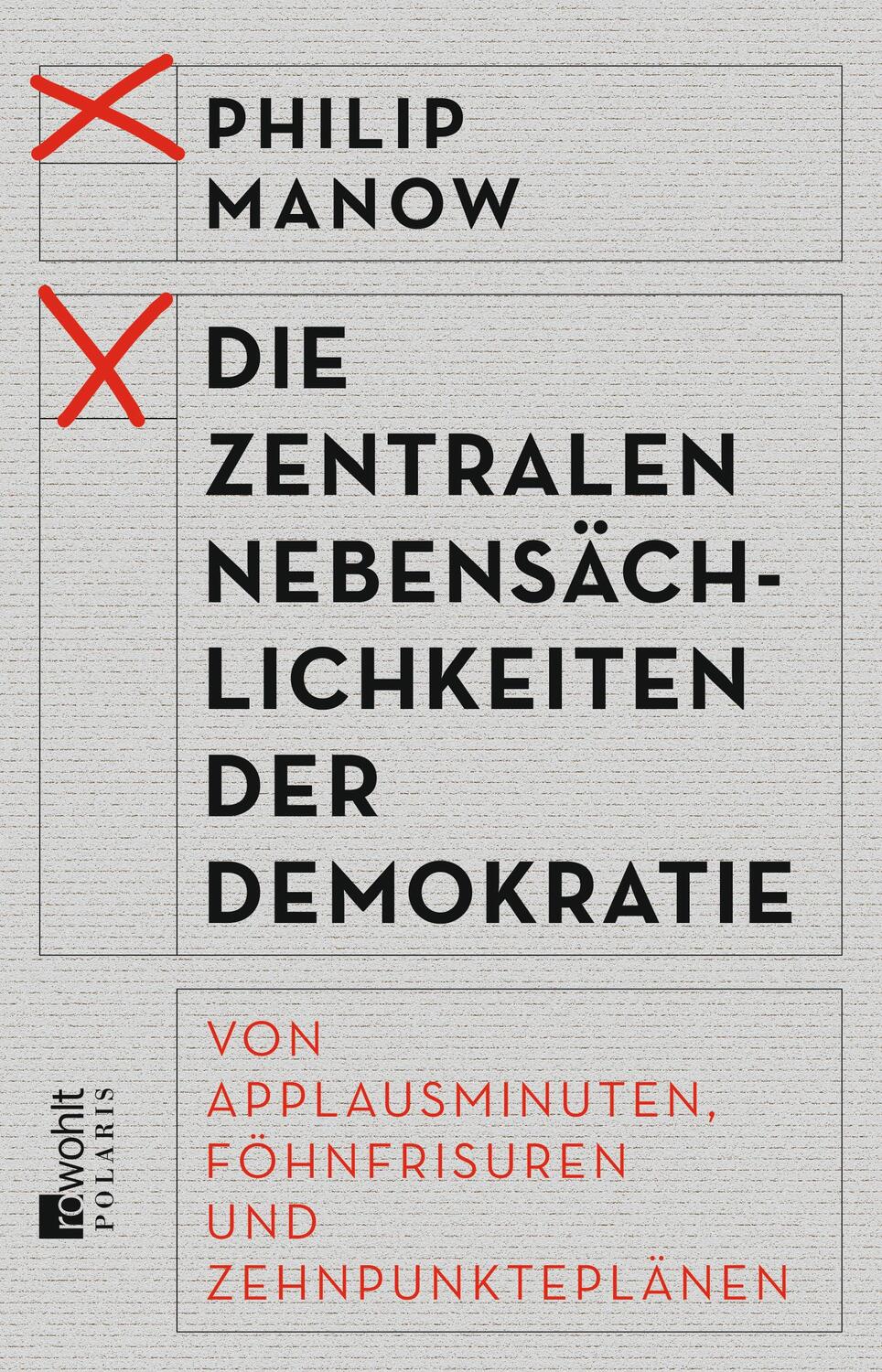 Cover: 9783499632778 | Die zentralen Nebensächlichkeiten der Demokratie | Philip Manow | Buch