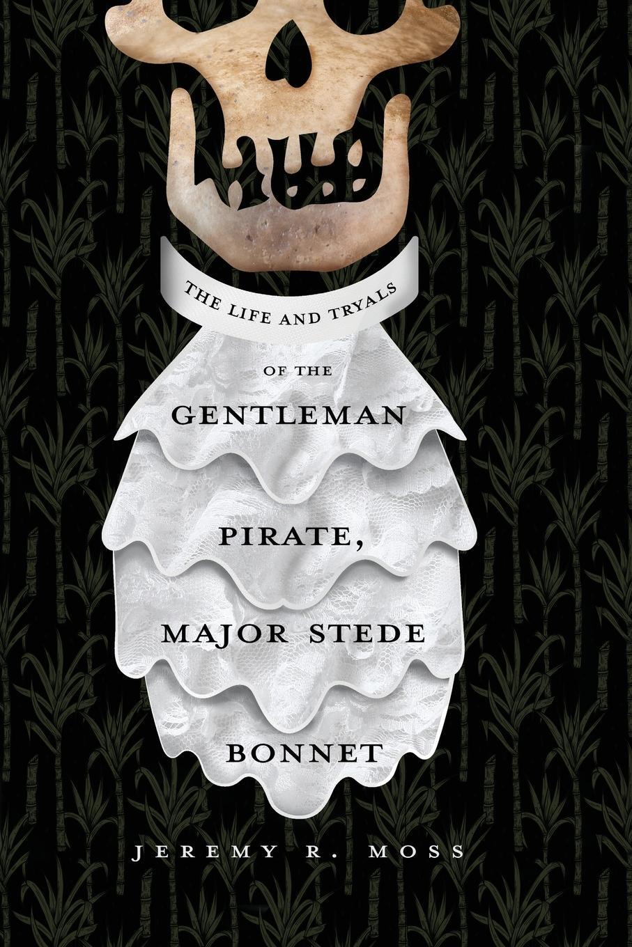 Cover: 9781646631490 | The Life and Tryals of the Gentleman Pirate, Major Stede Bonnet | Moss