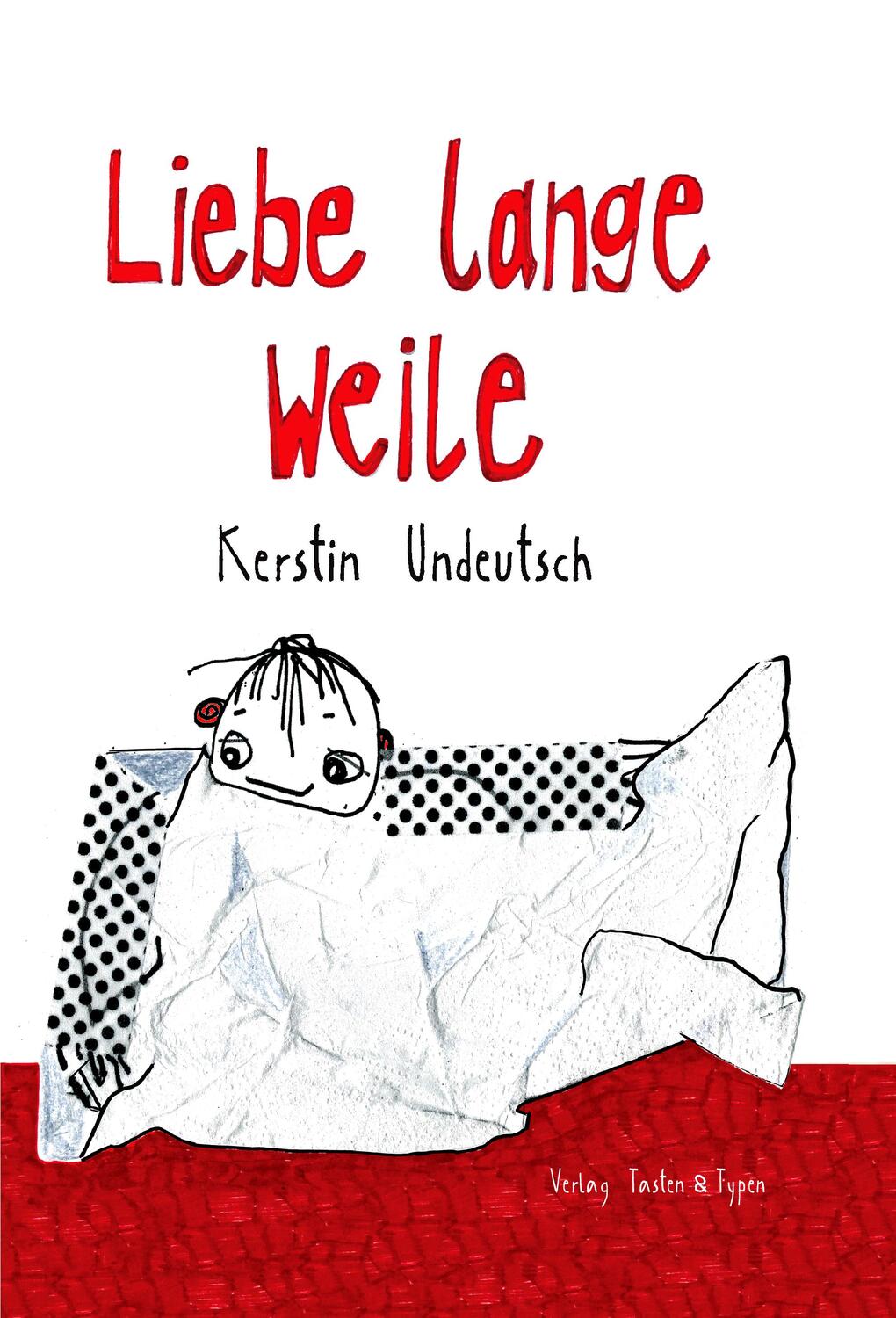 Cover: 9783945605509 | Liebe lange Weile | Kerstin Undeutsch | Buch | Deutsch | 2023