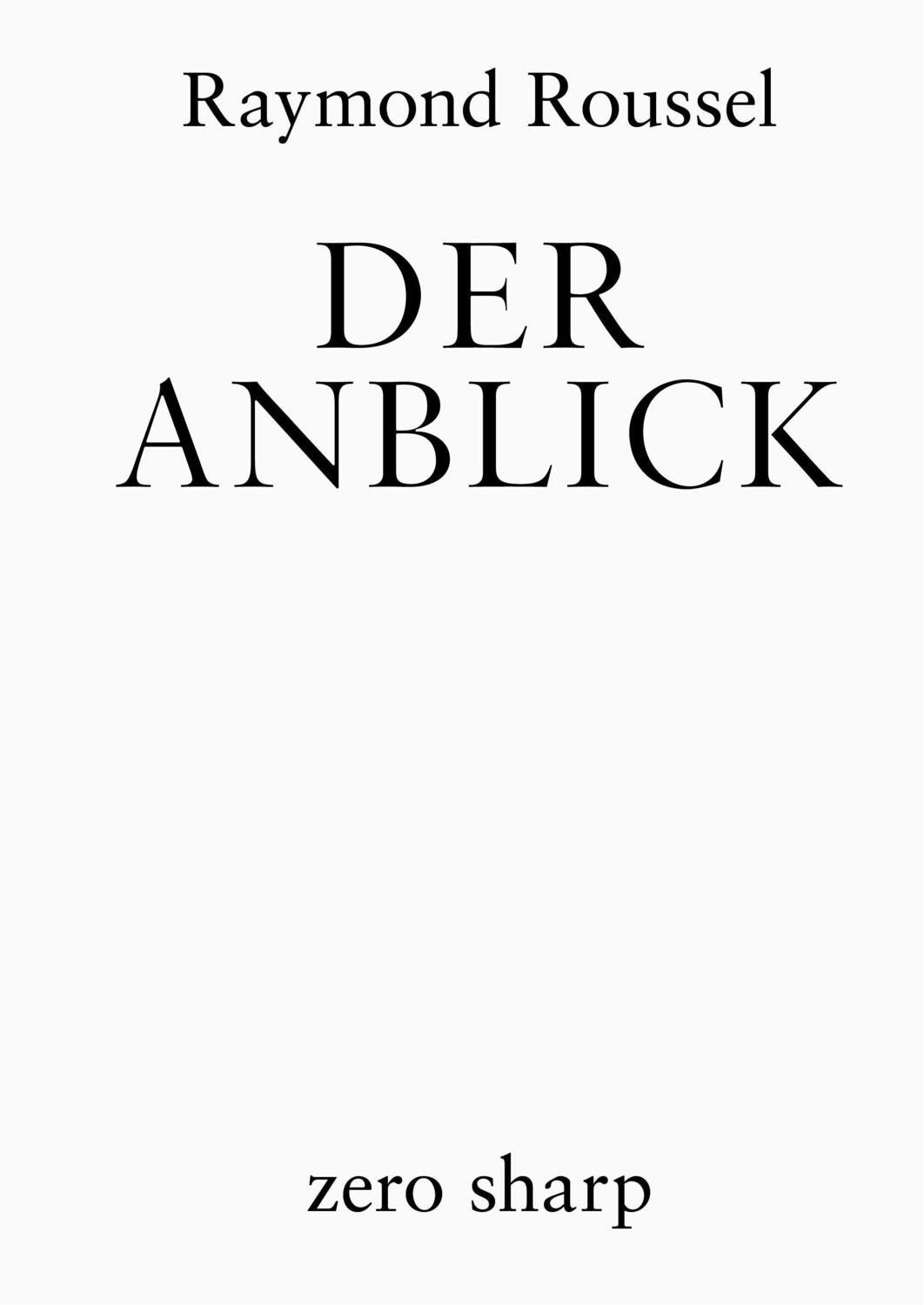 Cover: 9783945421154 | Der Anblick | Raymond Roussel | Taschenbuch | Deutsch | 2022
