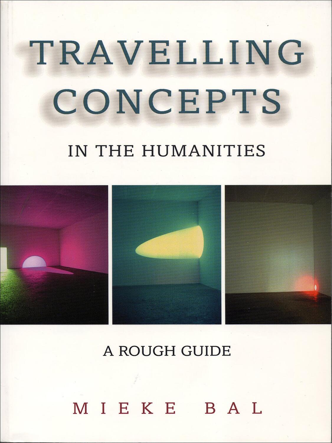 Cover: 9780802084101 | Travelling Concepts in the Humanities | A Rough Guide | Mieke Bal
