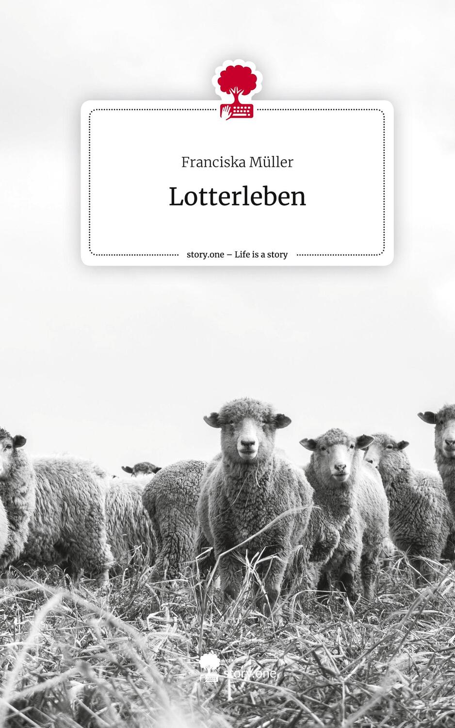 Cover: 9783711523921 | Lotterleben. Life is a Story - story.one | Franciska Müller | Buch