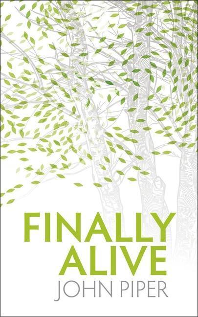 Cover: 9781845504212 | Finally Alive | John Piper | Taschenbuch | Kartoniert / Broschiert