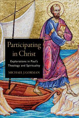 Cover: 9781540960368 | Participating in Christ - Explorations in Paul`s Theology and...