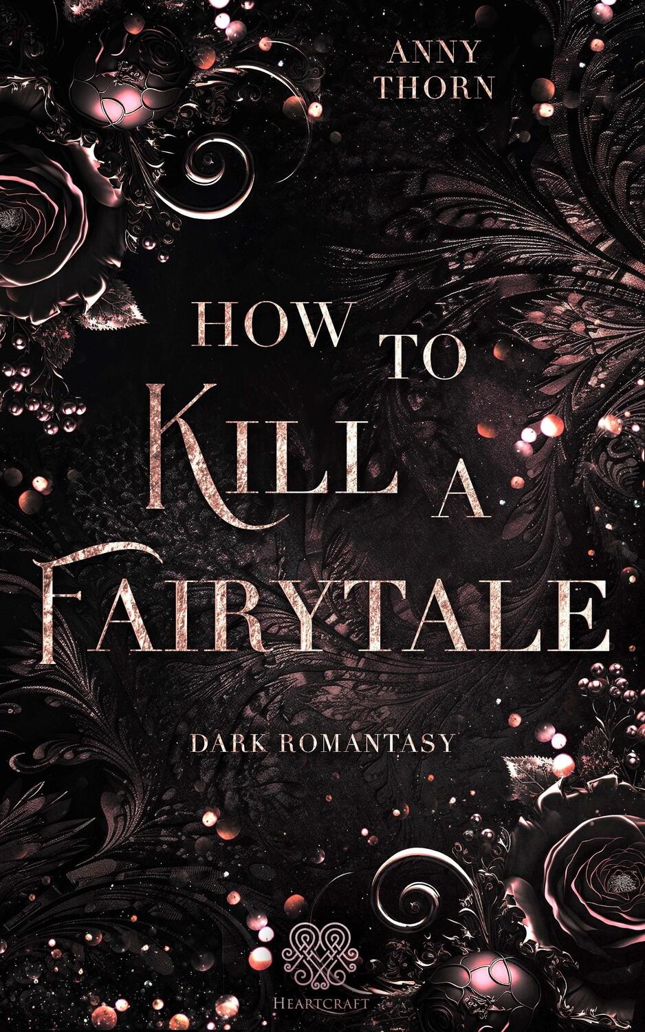 Cover: 9783985959235 | How to kill a Fairytale | (Dark Romantasy) | Anny Thorn | Taschenbuch