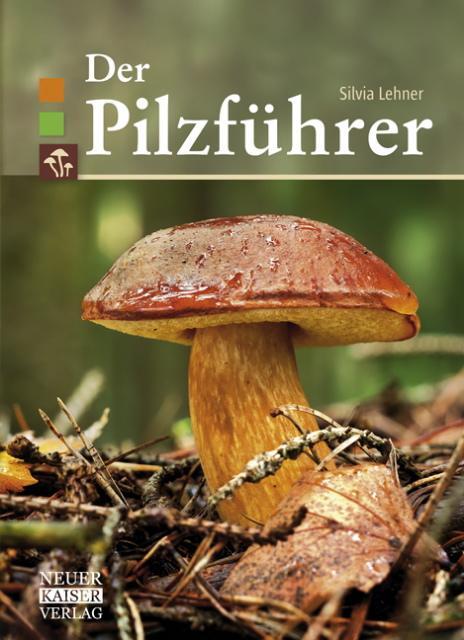 Cover: 9783846810323 | Der Pilzführer | Silvia Lehner | Taschenbuch | Deutsch | 2016