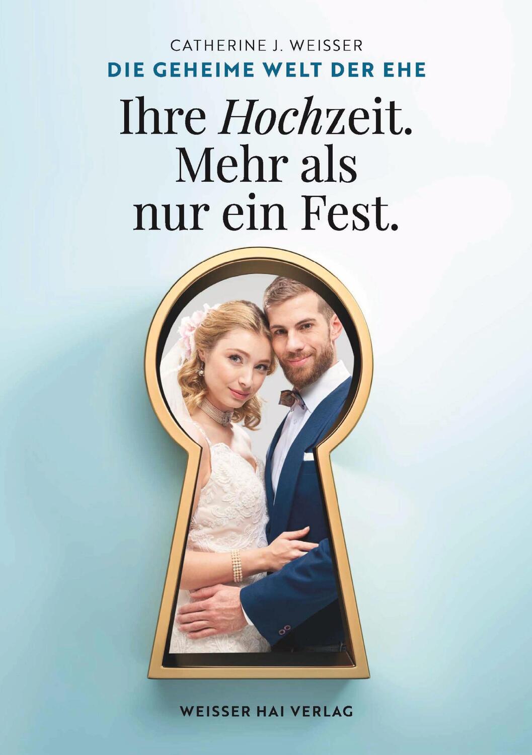 Cover: 9783952551523 | Die geheime Welt der Ehe | Catherine J. Weisser | Taschenbuch | 348 S.