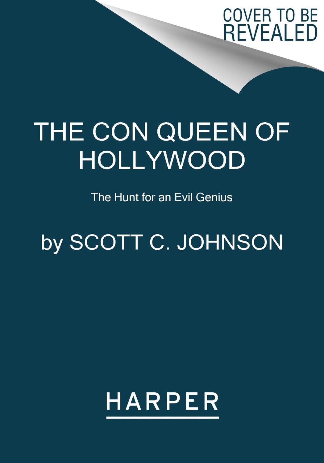 Cover: 9780063036956 | Hollywood Con Queen | The Hunt for an Evil Genius | Scott C Johnson