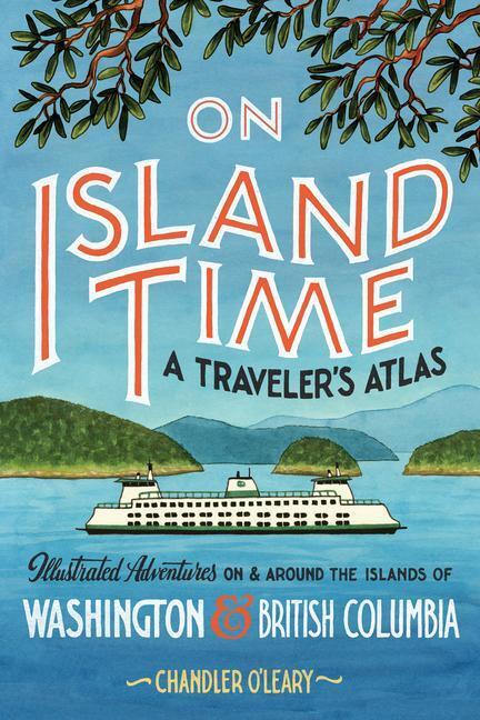Cover: 9781632173386 | On Island Time: A Traveler's Atlas | Chandler O'Leary | Taschenbuch