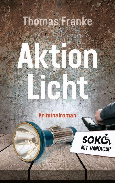 Cover: 9783957347787 | Soko mit Handicap: Aktion Licht | Kriminalroman. | Thomas Franke