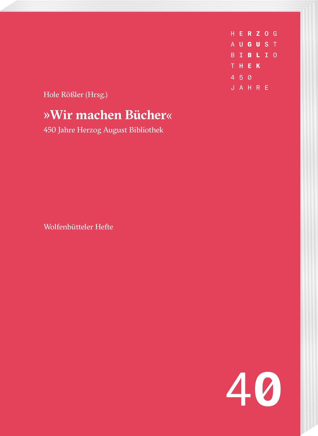 Cover: 9783447120395 | Wir machen Bücher | 450 Jahre Herzog August Bibliothek | Rößler Hole