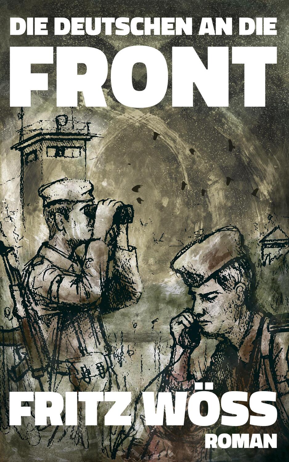 Cover: 9783963570070 | Die Deutschen an die Front | Fritz Wöss | Buch | Deutsch | 2019