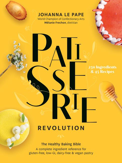 Cover: 9780778807247 | Patisserie Revolution | The Healthy Baking Bible | Johanna Le Pape