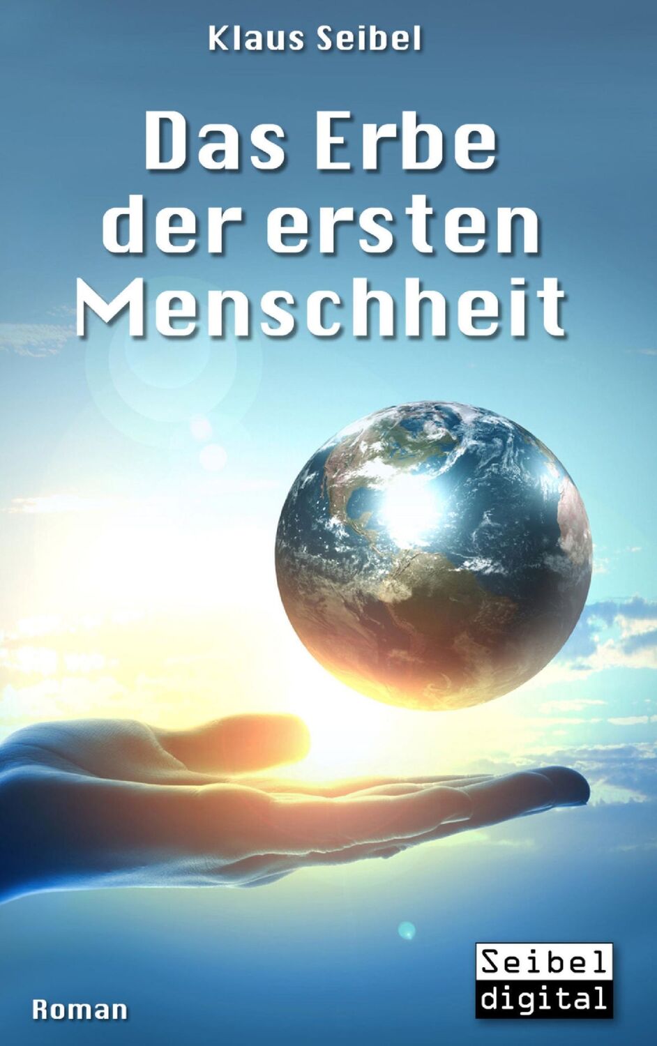 Cover: 9783741279751 | Das Erbe der ersten Menschheit | Klaus Seibel | Taschenbuch | 224 S.