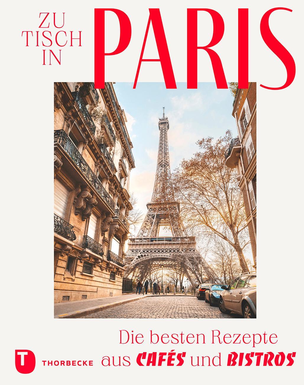 Cover: 9783799515740 | Zu Tisch in Paris | Die besten Rezepte aus Cafés und Bistros | Buch