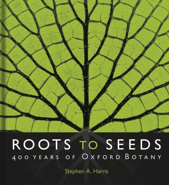 Cover: 9781851245611 | Roots to Seeds | 400 Years of Oxford Botany | Stephen A. Harris | Buch