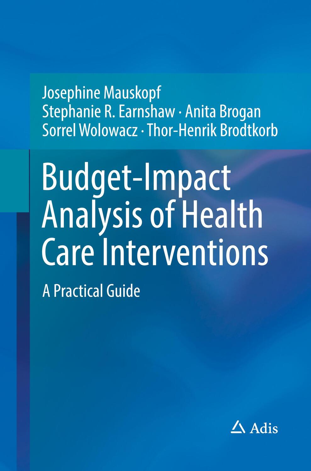 Cover: 9783319844084 | Budget-Impact Analysis of Health Care Interventions | Mauskopf (u. a.)