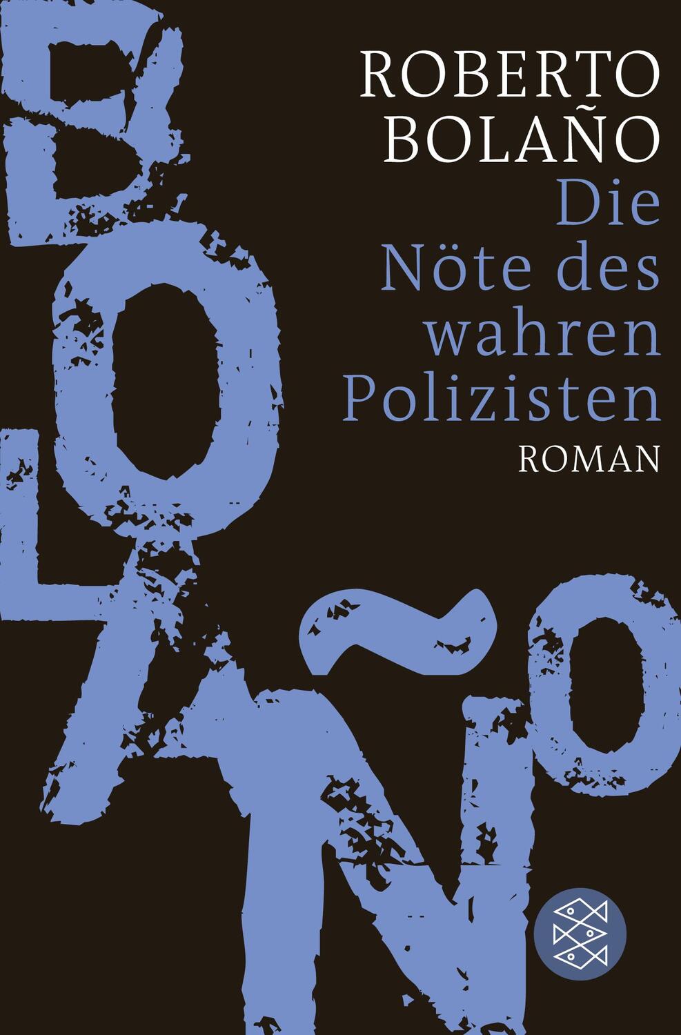 Cover: 9783596193202 | Die Nöte des wahren Polizisten | Roman | Roberto Bolaño | Taschenbuch