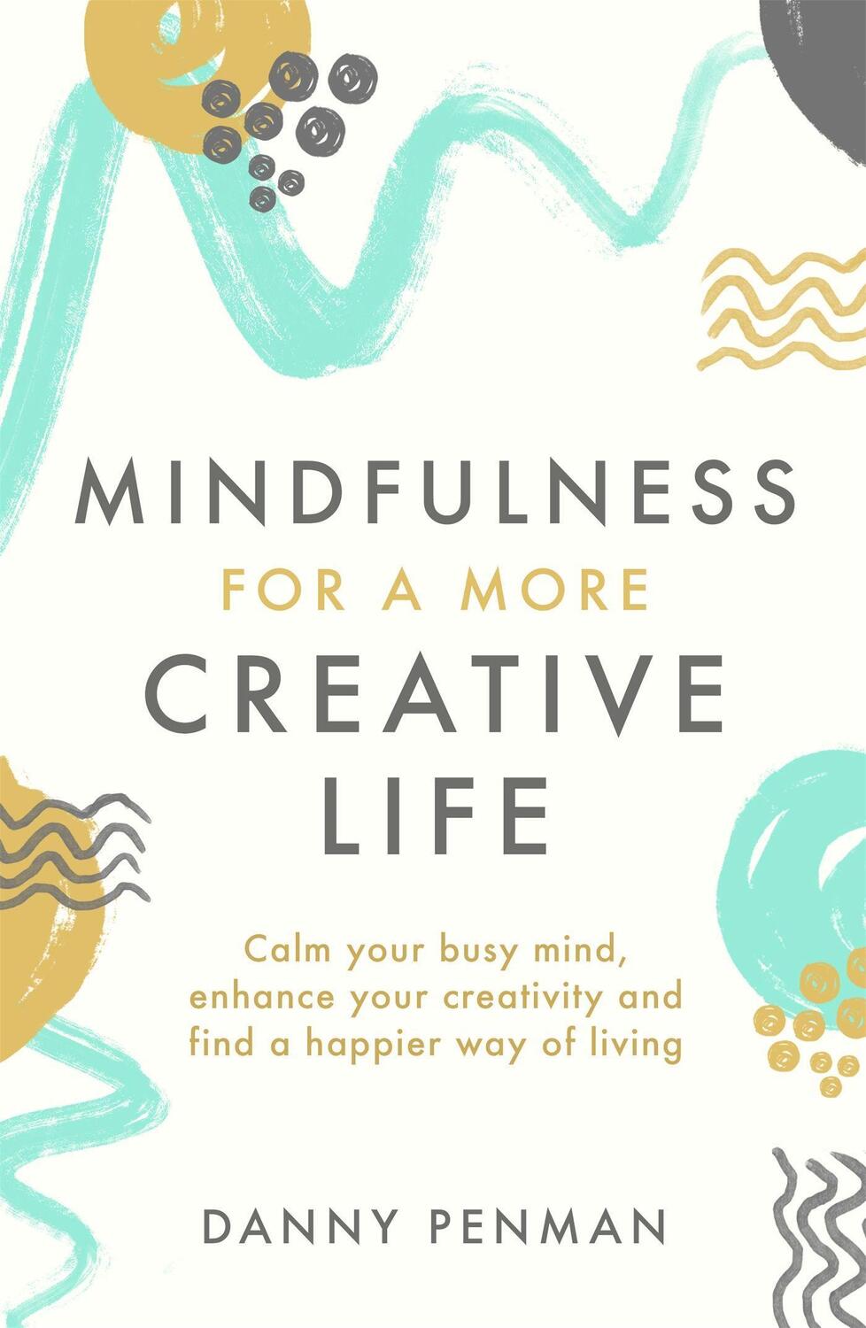 Cover: 9780349408231 | Mindfulness for a More Creative Life | Dr Danny Penman | Taschenbuch
