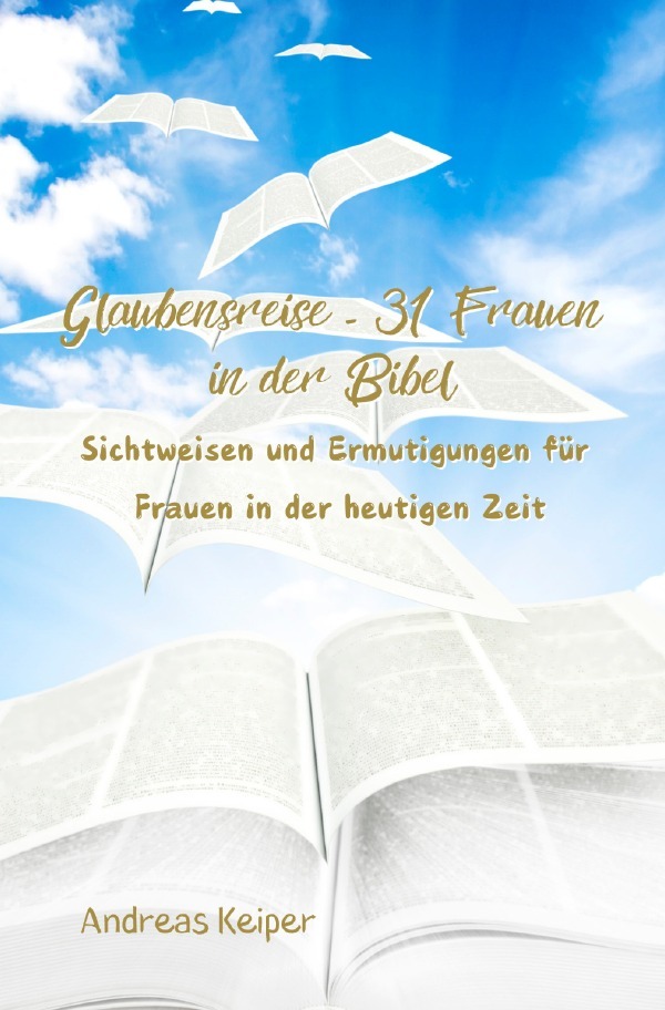 Cover: 9783818712938 | Glaubensreise - 31 Frauen in der Bibel | Andreas Keiper | Taschenbuch