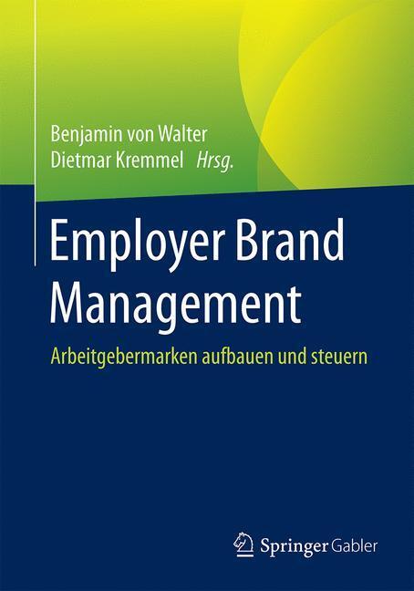 Cover: 9783658069377 | Employer Brand Management | Arbeitgebermarken aufbauen und steuern