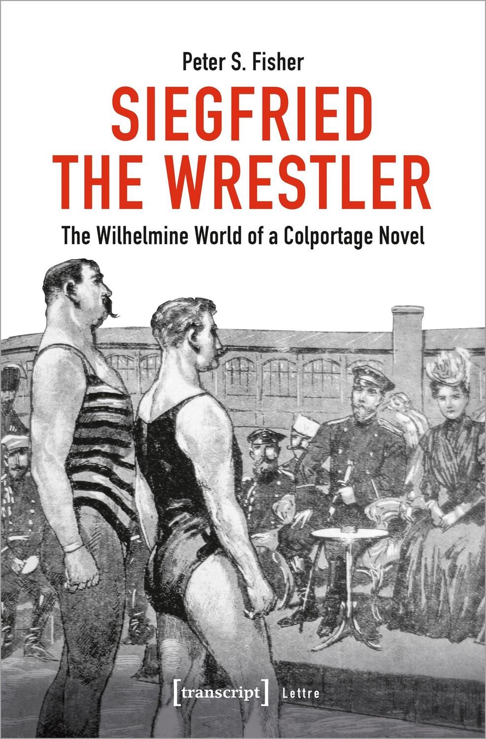 Cover: 9783837666915 | Siegfried the Wrestler | The Wilhelmine World of a Colportage Novel
