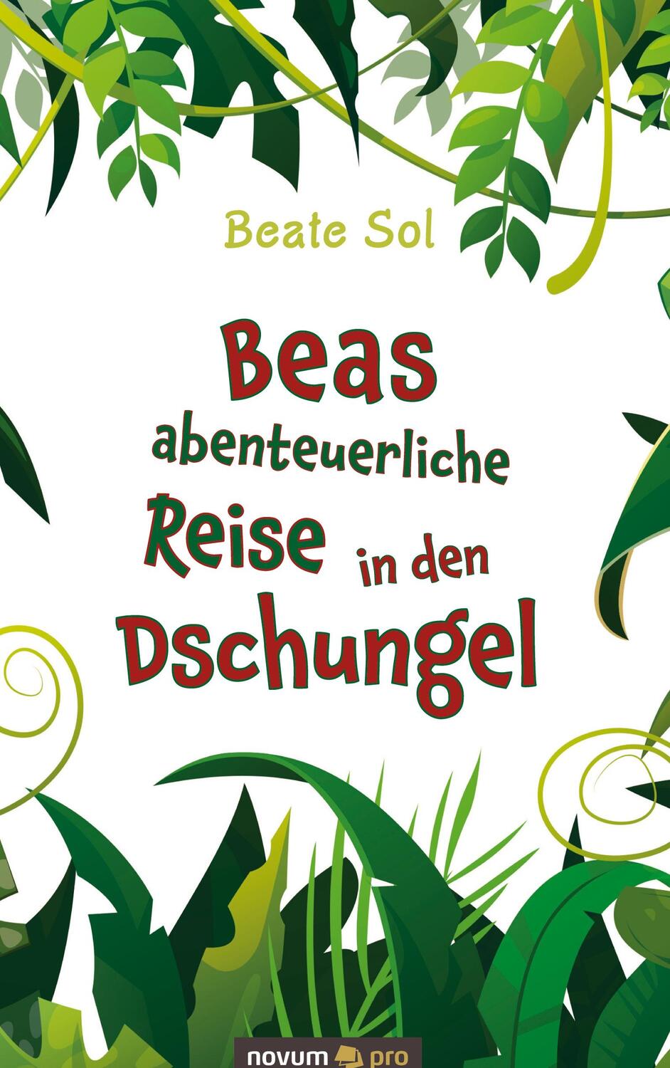 Cover: 9783991072065 | Beas abenteuerliche Reise in den Dschungel | Beate Sol | Buch | Novum
